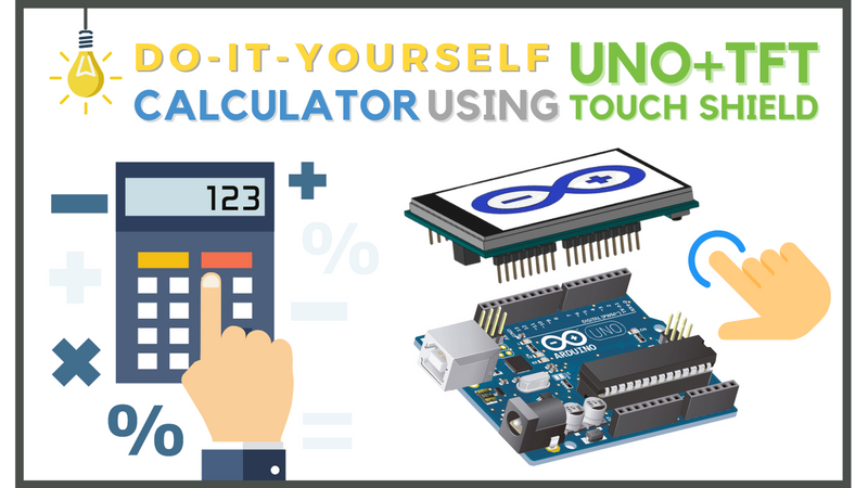 DIY Calculator using Arduino UNO and TFT LCD Touch Screen Shield